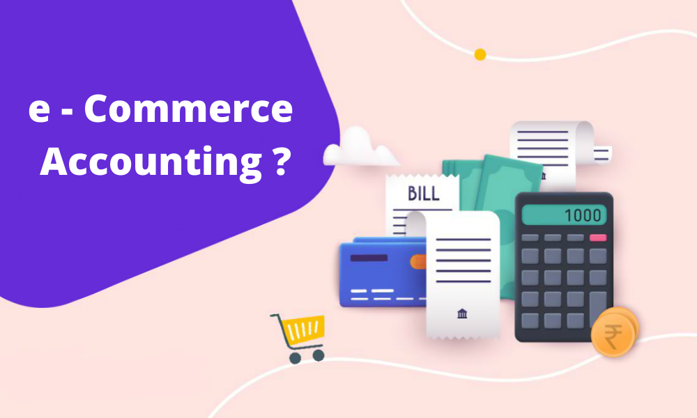 Why is accounting relevant for e-commerce?